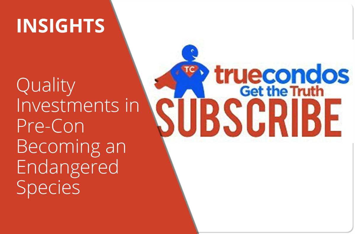 Quality Investments in Pre-Con Becoming an Endangered Species
