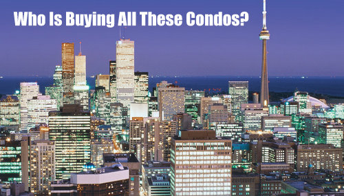 who is buying all these condos in toronto