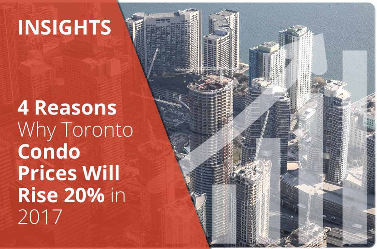 4 Reasons Why Toronto Condo Prices Will Rise 20% in 2017