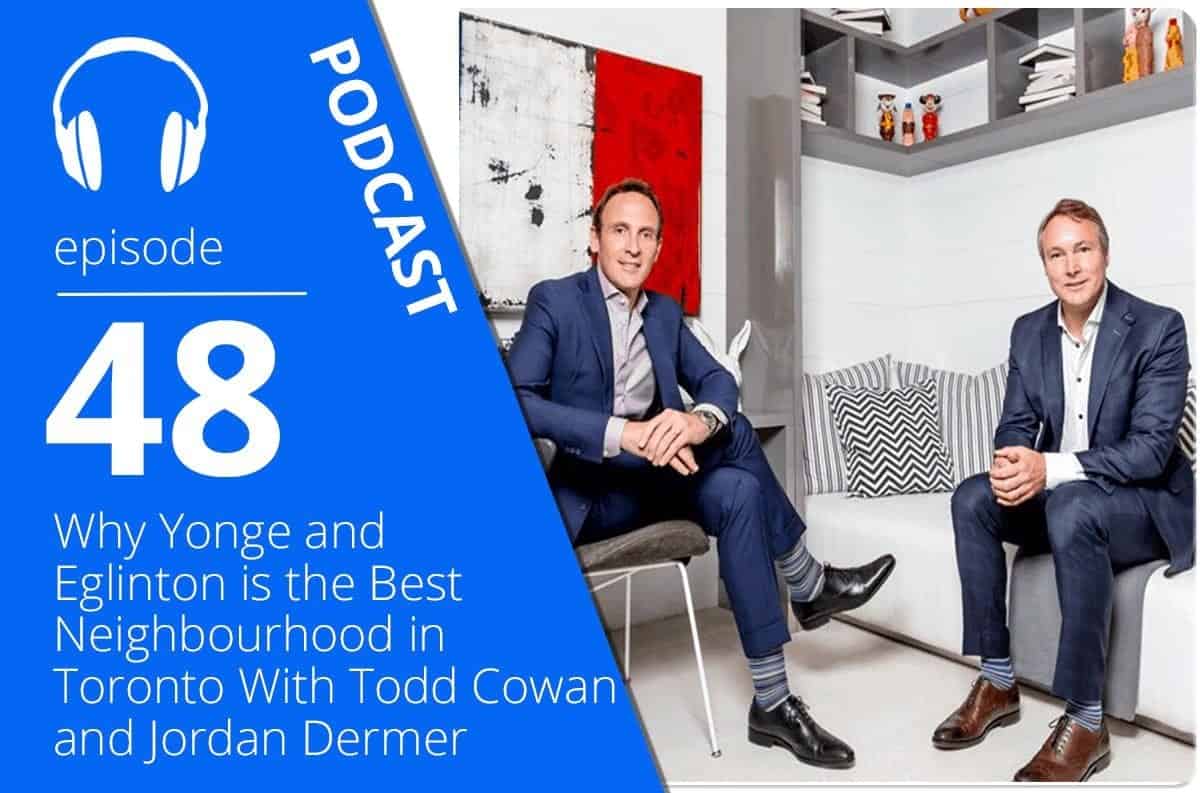 Why Yonge and Eglinton is the Best Neighbourhood in Toronto With Todd Cowan and Jordan Dermer of Capital Developments