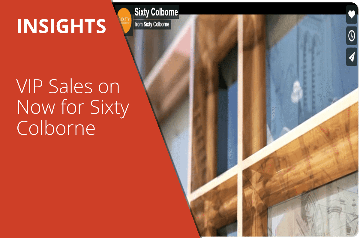 VIP Sales on Now for Sixty Colborne