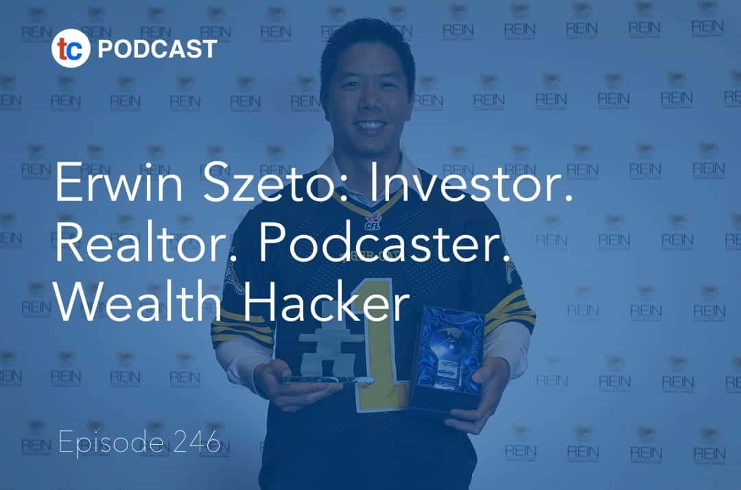 Erwin Szeto: Investor. Realtor. Podcaster. Wealth Hacker