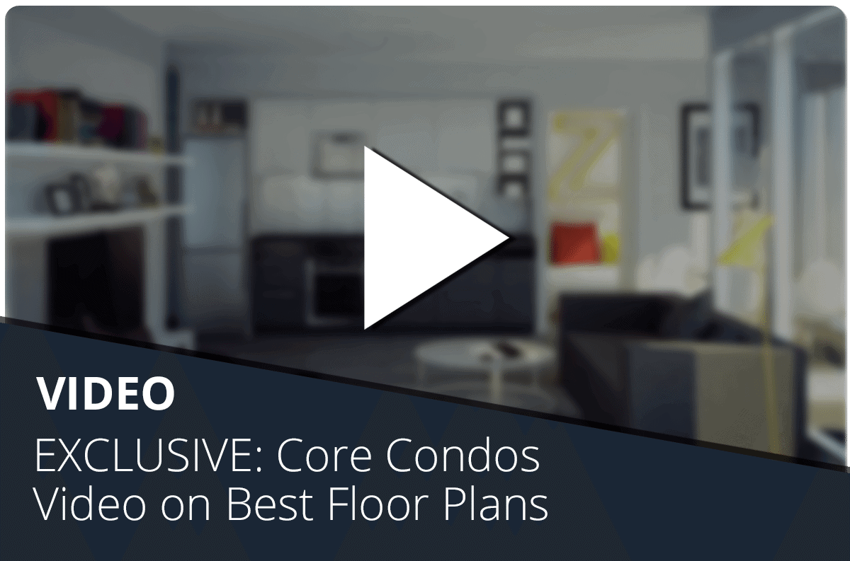 EXCLUSIVE: Core Condos Video on Best Floor Plans