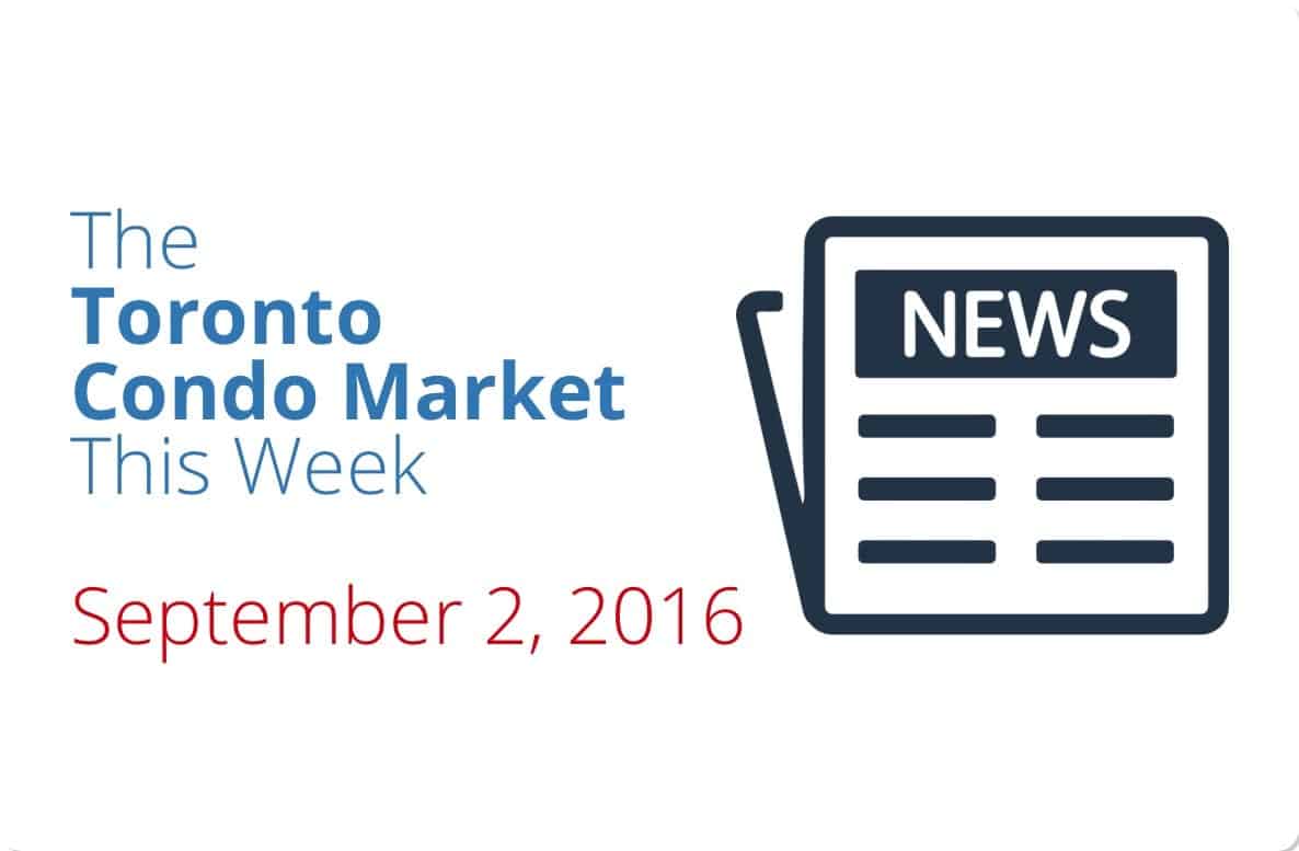 The Toronto Condo Market This Week – September 2, 2016