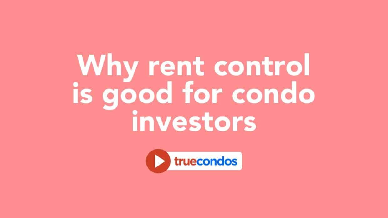 Why Rent Control is Good for Condo Investors
