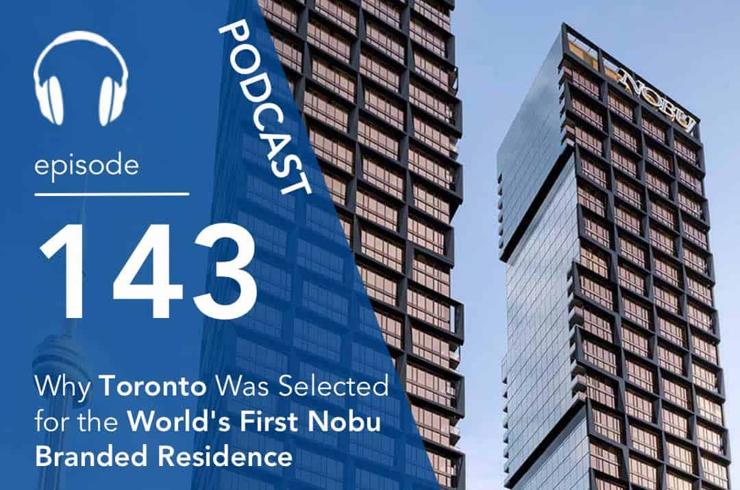 Why Toronto Was Selected for the World’s First Nobu Branded Residence