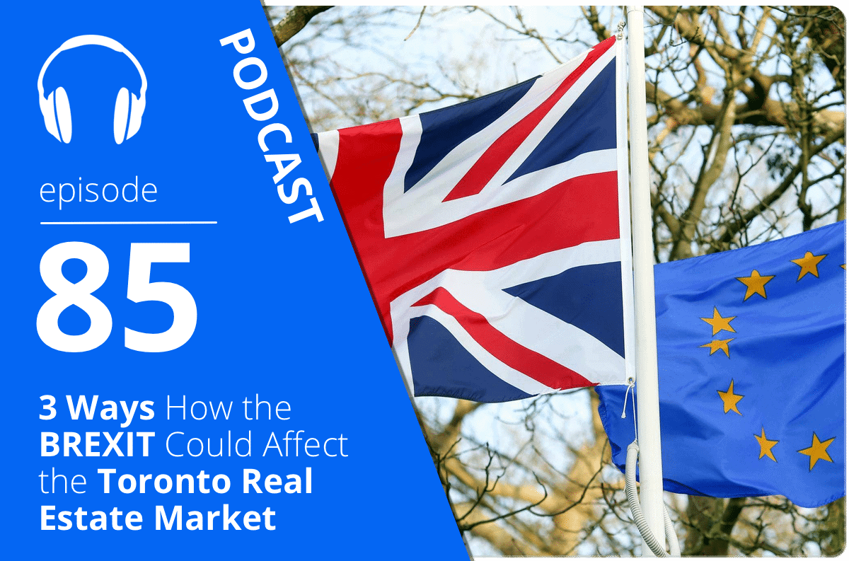 3 Ways How the BREXIT Could Affect the Toronto Real Estate Market