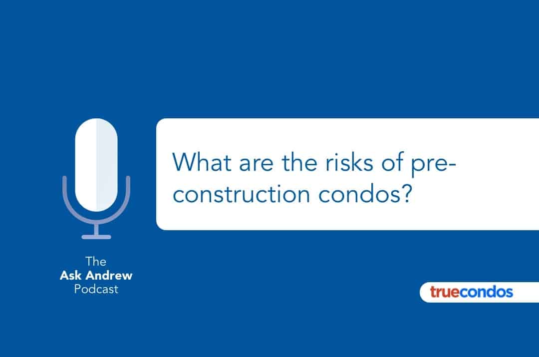 What are the risks of pre-construction condos?