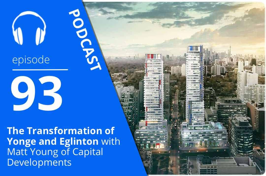 The Transformation of Yonge and Eglinton with Matt Young of Capital Developments