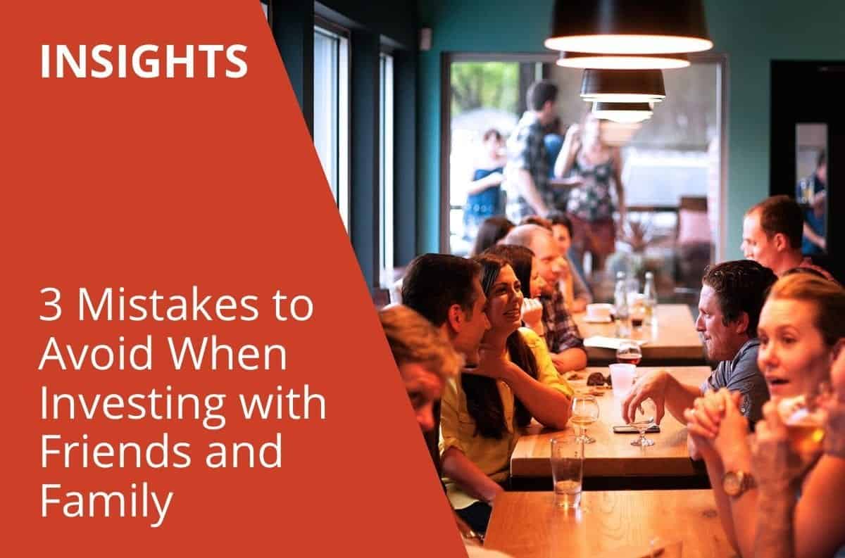 3 Mistakes to Avoid When Investing with Friends and Family