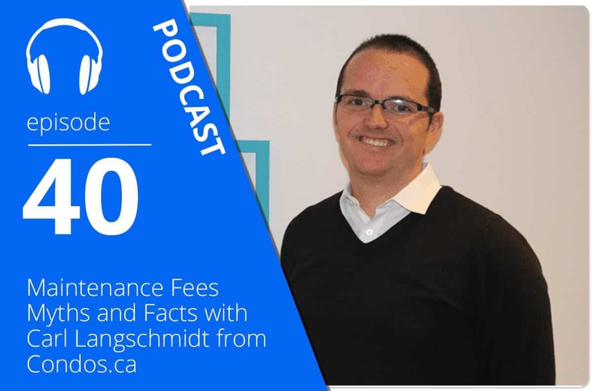 Maintenance Fees Myths and Facts with Carl Langschmidt from Condos.ca