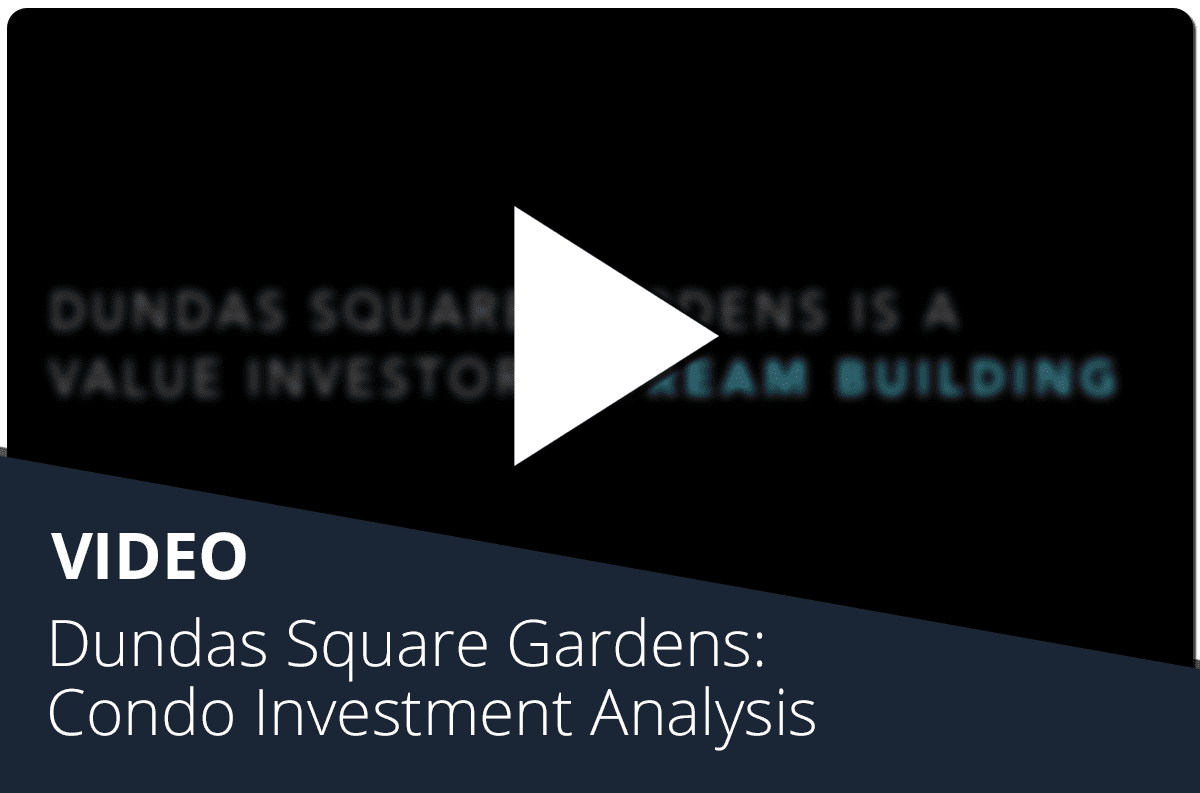 Dundas Square Gardens: Condo Investment Analysis