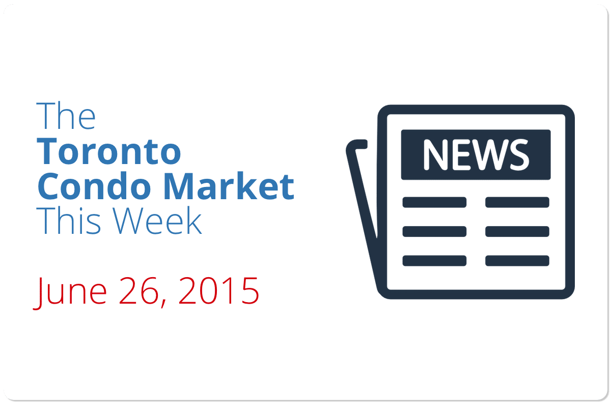 The Toronto Condo Market This Week (June 26, 2015)