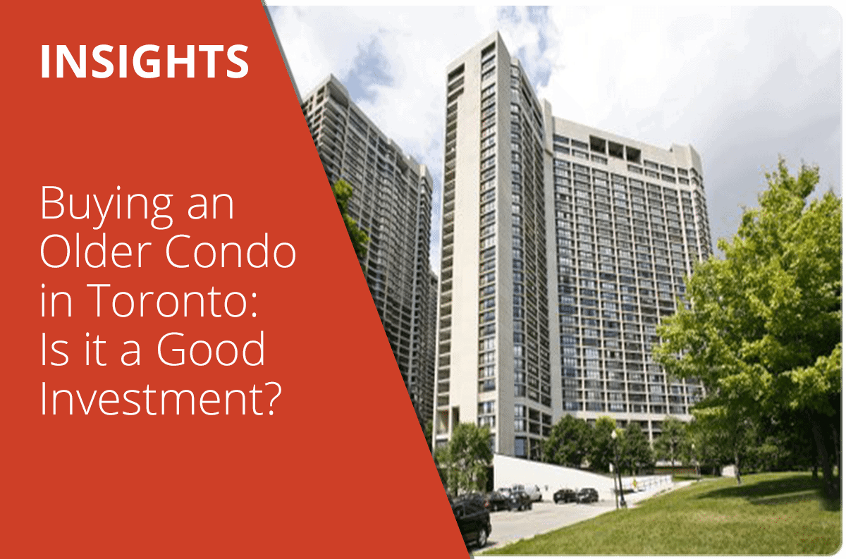 Buying an Older Condo In Toronto: Is it a Good Investment?
