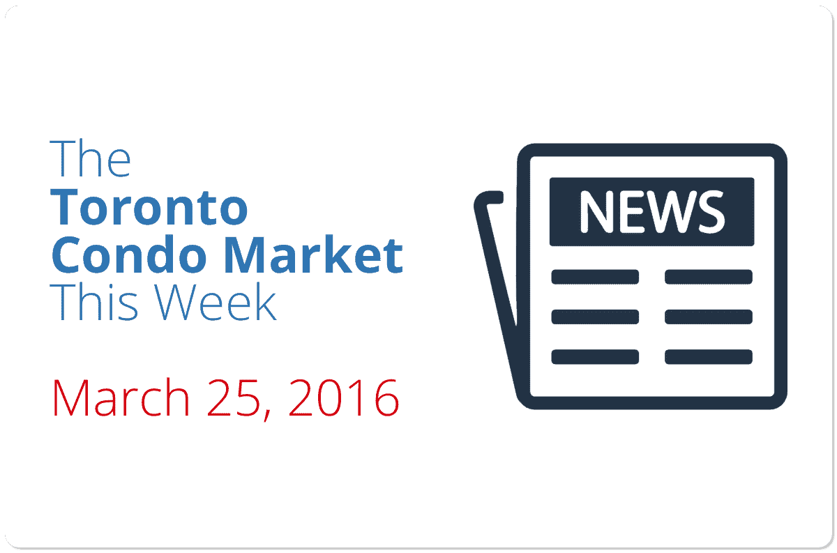 The Toronto Condo Market This Week (March 25, 2016)