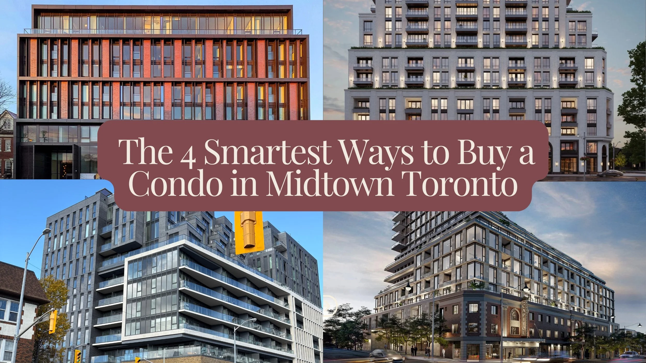 The 4 Smartest Ways to Buy a Condo in Midtown Toronto (A Clear Guide for Anyone Feeling Stuck or Unsure)