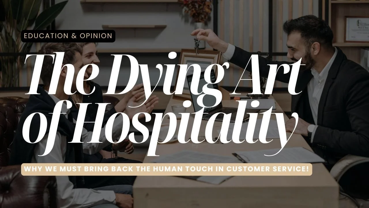 The Dying Art of Hospitality: Why We Must Bring Back the Human Touch in Customer Service