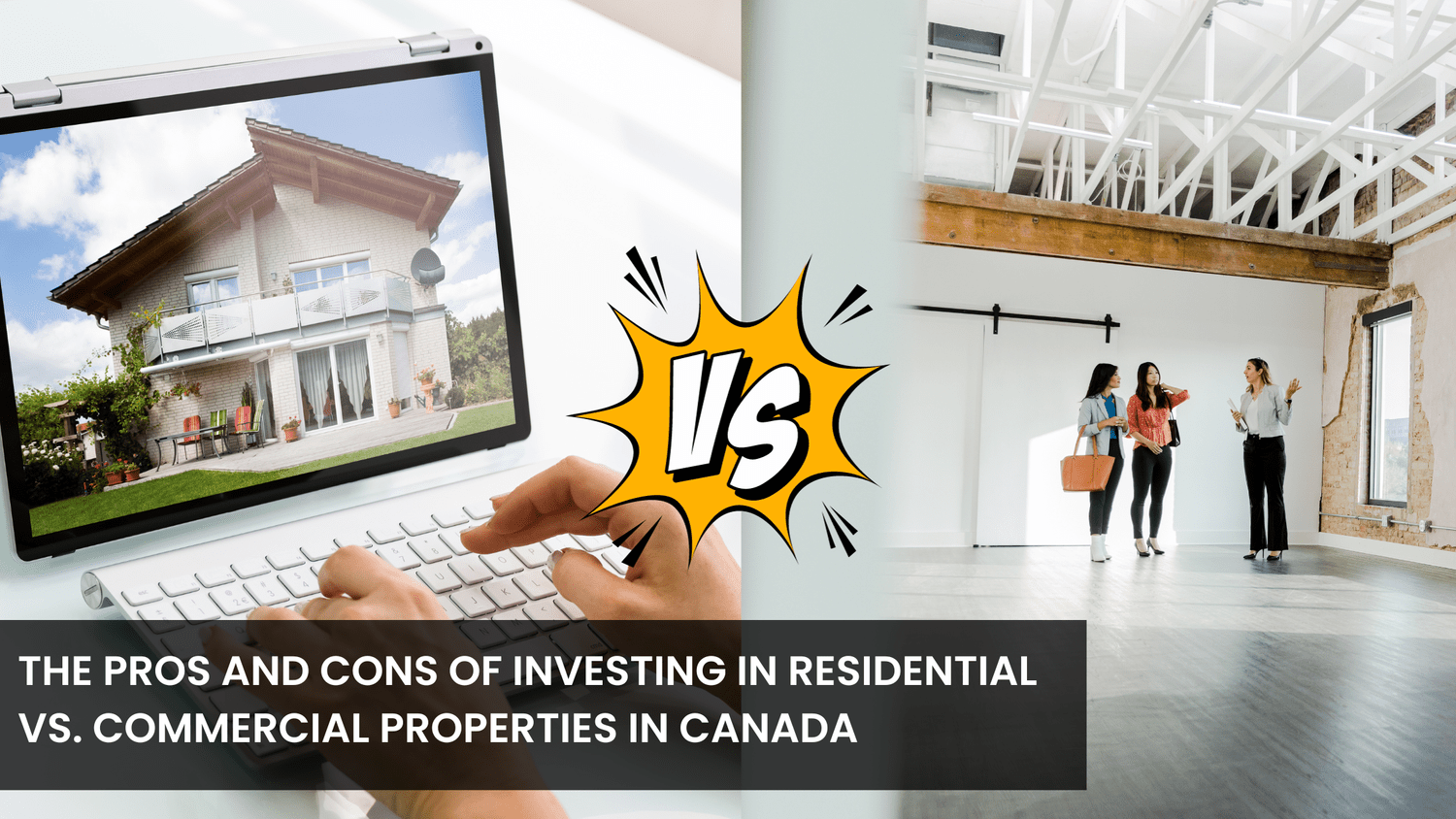  The Pros and Cons of Investing in Residential vs. Commercial Properties in Canada